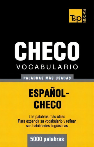Vocabulario Espa Ol-checo - 5000 Palabras M S Usadas, De Andrey Taranov. Editorial T P Books, Tapa Blanda En Español