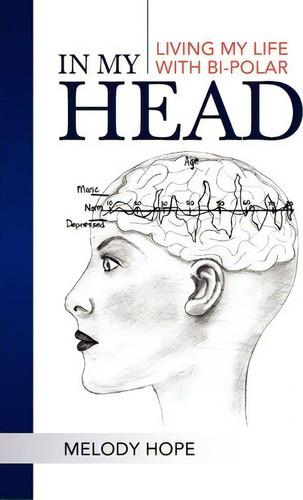 In My Head, De Melody Hope. Editorial Xlibris Corporation, Tapa Dura En Inglés