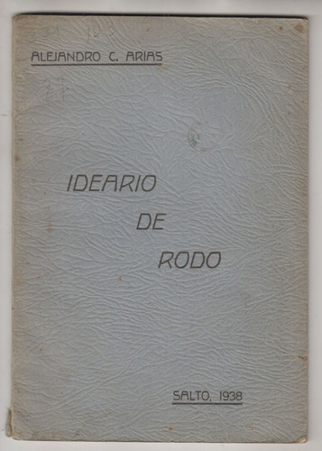 1938 Salto Alejandro Arias Ideario De Jose Enrique Rodo Raro