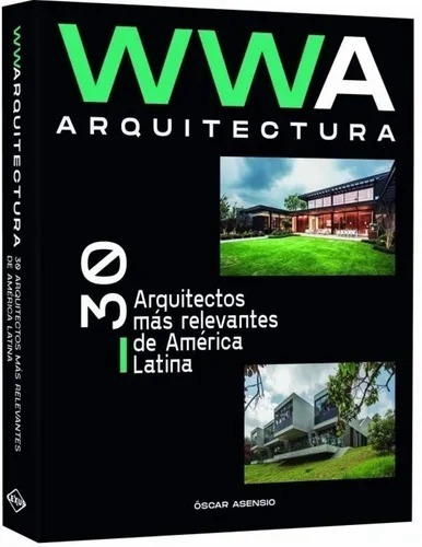 Wwa Arquitectura 30 Arquitectos Más Relevantes De A. Latina