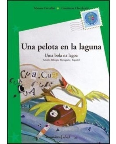 Una Pelota En La Laguna - Uma Boa Na Lagoa - Marcos Carvalho, de Carvalho, Marcos. Editorial Comunicarte, tapa blanda en español, 2013