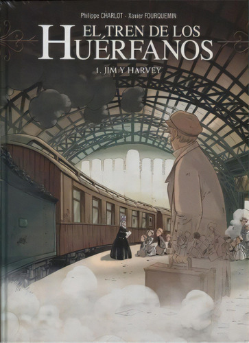 El Tren De Los Huerfanos 01. Jim Y Harvey - Philippe, De Philippe Charlot. Editorial Yermo Ediciones En Español