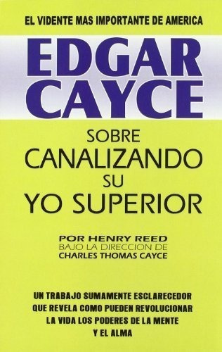 Sobre Canalizando Su Yo Superior - Edgar Cayce - Mirach