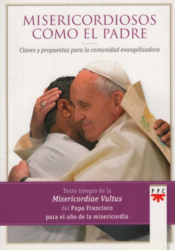 Misericordiosos Como El Padre - Papa Francisco, De Papa Francisco. Editorial Ppc Cono Sur, Tapa Blanda En Español, 2016