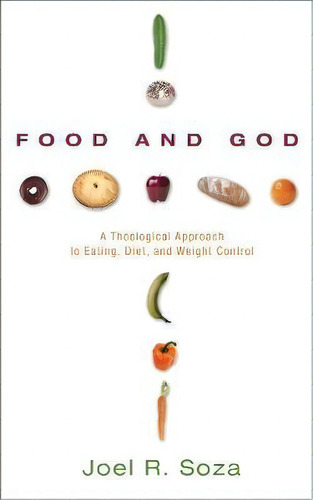 Food And God, De Joel R Soza. Editorial Wipf & Stock Publishers, Tapa Dura En Inglés
