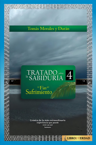 Libro El Fin Del Sufrimiento (tratado Sobre La Sabiduría) (s, De Morales Durán, Mtro Tomás. Editorial Independently Published, Tapa Blanda En Español