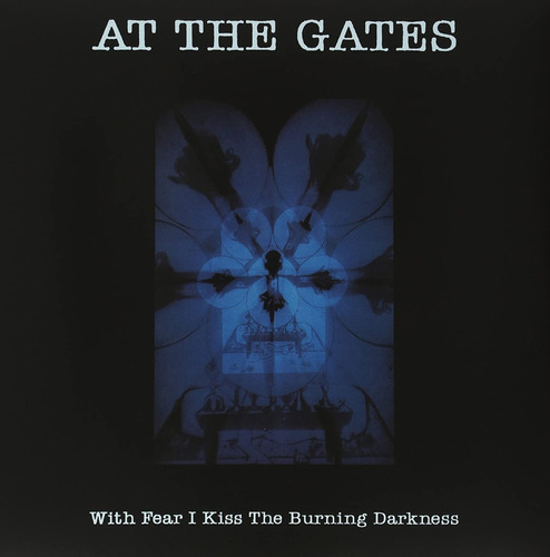 At The Gates With Fear I Kiss The Burning Darkness Lp Vinyl