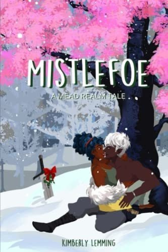 Mistlefoe A Mead Realm Tale - Lemming, Kimberly, de Lemming, Kimbe. Editorial Independently Published en inglés