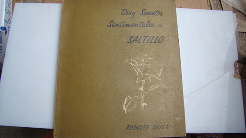 Diez Sonetos Sentimentales A Saltillo Firmado , Rodolfo S