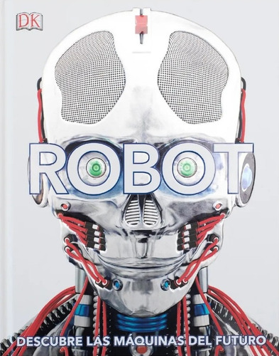 Dk Robot Descubre Las Maquinas Del Futuro (tapa Dura)