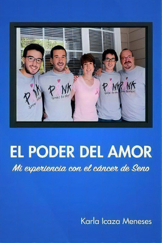 El Poder Del Amor Mi Experiencia Con El Cancer De Seno, De Karla Icaza Meneses. Editorial Lulu Com, Tapa Blanda En Español