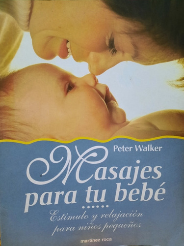 Masajes Para Tu Bebé. Peter Walker.martinez Roca(867)