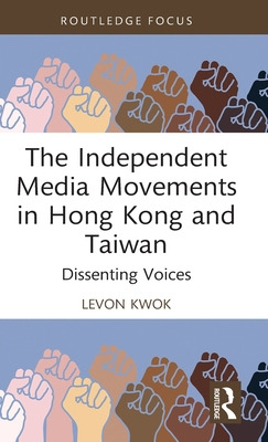 Libro The Independent Media Movements In Hong Kong And Ta...