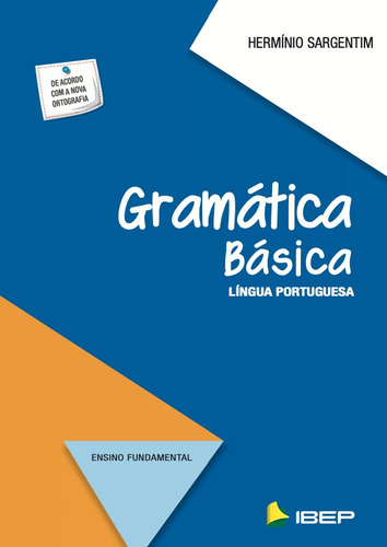 Gramática Básica - Língua Portuguesa: Ensino Fundamental, de Sargentim, Herminio. Série Gramática Editora Ibep - Instituto Brasileiro De Edicoes Pedagogicas Ltda. em português, 2018