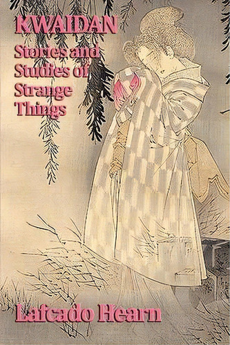 Kwaidan, Stories And Studies Of Strange Things, De Lafcado Hearn. Editorial Smk Books, Tapa Blanda En Inglés