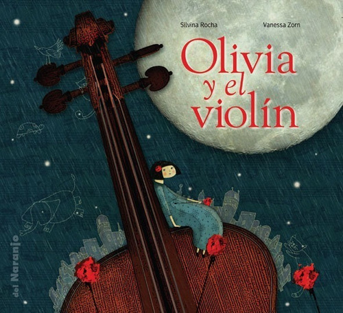 Olivia Y El Violín - Silvina Rocha Y Zorn - Del Naranjo