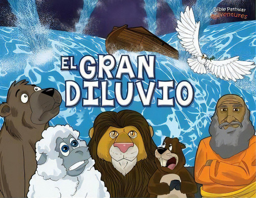 El Gran Diluvio : La Historia Del Arca De Noe, De Pip Reid. Editorial Bible Pathway Adventures, Tapa Blanda En Español