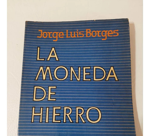 La Moneda De Hierro Jorge Luis Borges 1ra Edición