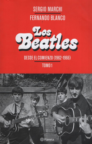 Beatles. Desde El Comienzo (1962-1966) Tomo 1