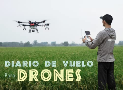 Diario De Vuelo Para Drones: Cuaderno De Vuelo Y Mantenimien