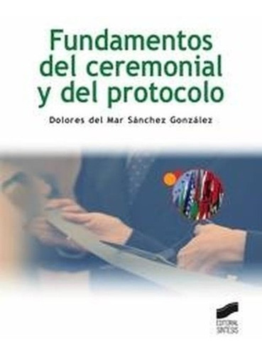 Fundamentos Del Ceremonial Y Del Protocolo - Sanchez Gonz...