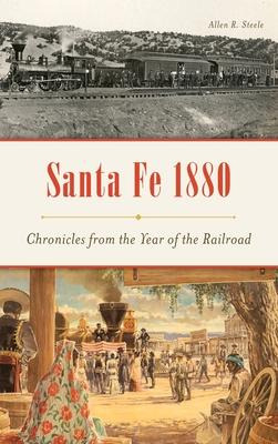 Libro Santa Fe 1880 : Chronicles From The Year Of The Rai...