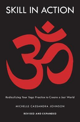 Libro Skill In Action : Radicalizing Your Yoga Practice T...