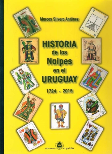 Historia De Los Naipes En El Uruguay 1724 - 2015