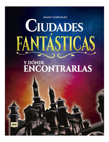 Ciudades Fantasticas Y Donde Encontrarlas