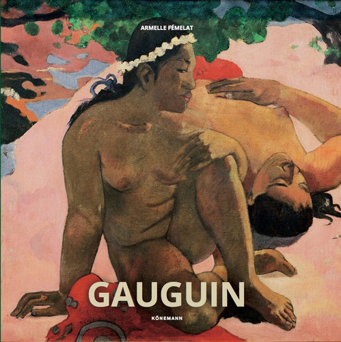 Gauguin, de Armelle Femelat. Editora Paisagem Distribuidora de Livros Ltda., capa dura em inglés/francés/alemán/español, 2018