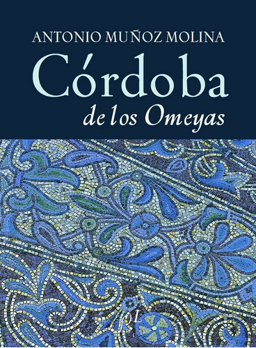 Cordoba De Los Omeyas - Antonio Munoz Molina