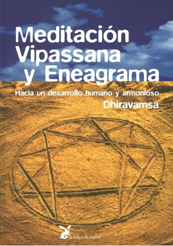 Meditación Vipassana Y Eneagrama: Hacia Un Desarrollo Humano Y Armonioso, De Ajahn Dhiravamsa. Editorial La Liebre De Marzo, Edición 1 En Español