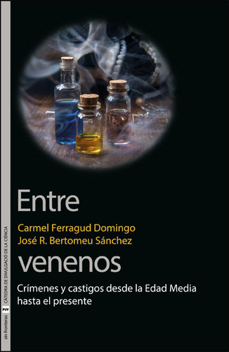 Entre Venenos: Crímenes Y Castigos Desde La Edad Media Hasta El Presente, De Ferragud Domingo, Carmel., Vol. 1. Editorial Publicacions De La Universitat De València, Tapa Blanda En Español