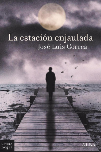 Libro: La Estación Enjaulada. Correa, Jose Luis. Alba