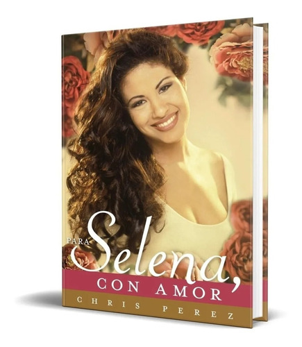 Libro Para Selena Con Amor Por Chris Perez [ Dhl ] 