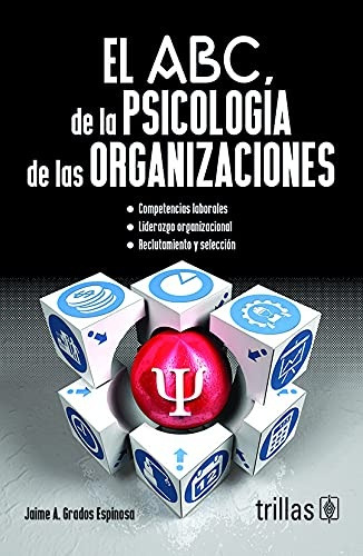 El Abc De La Psicologia De Las Organizaciones - Grados Espin