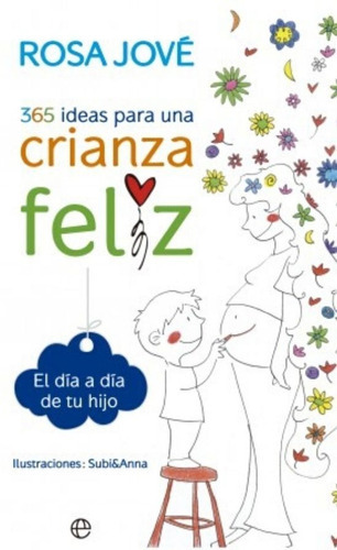 365 Ideas Para Una Crianza Feliz, De Rosa Jové. Editorial Esfera De Los Libros En Español