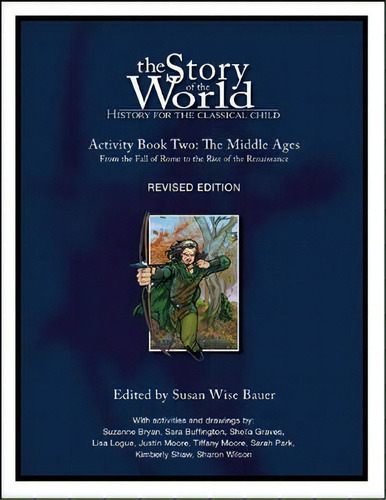 The Story Of The World: Middle Ages - From The Fall Of Rome To The Rise Of The Renaissance V. 2 -..., De Susan Wise Bauer. Editorial Peace Hill Press, Tapa Blanda En Inglés