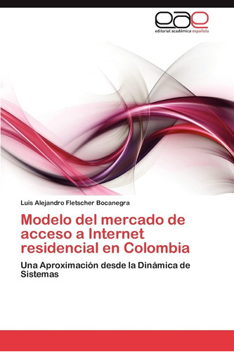 Libro: Modelo Del Mercado De Acceso A Internet Residencial E