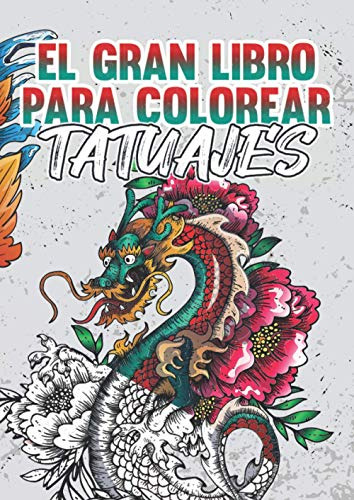El Gran Libro Para Colorear Tatuajes: Un Libro Para Colorear