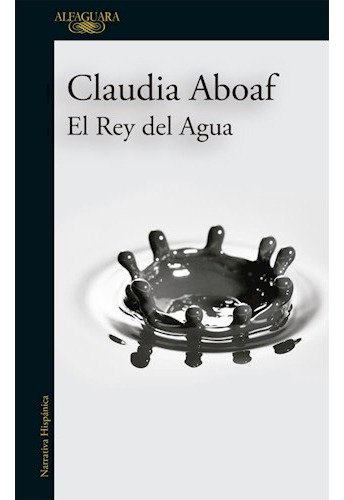 Libro Rey Del Agua (narrativa Hispanica) (rustica) De Aboaf