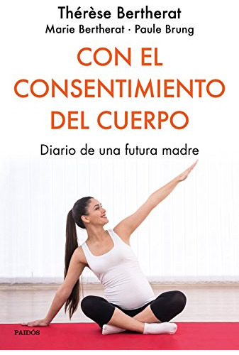 Con El Consentimiento Del Cuerpo: Diario De Una Futura Madre