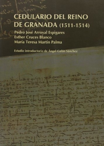 Libro Cedulario Del Reino De Granada (1511-1514)  De Arroyal