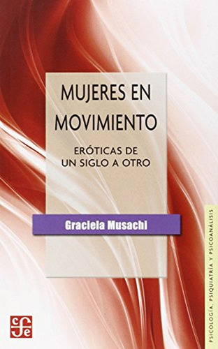 Mujeres En Movimiento. Eroticas De Un Siglo A Otro / Graciel