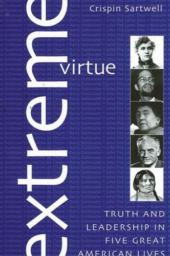 Extreme Virtue: Truth And Leadership In Five Great American Lives, De Sartwell, Crispin. Editorial State University Of New York Press, Tapa Dura En Inglés