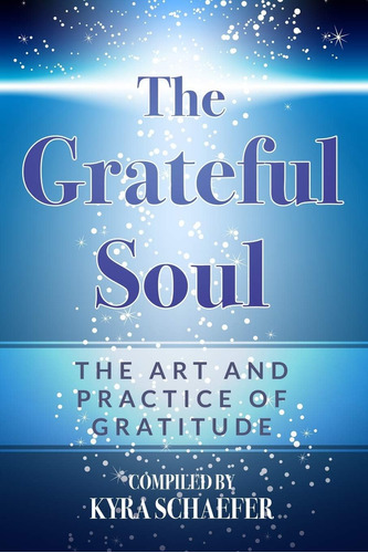 Libro: The Grateful Soul: The Art And Practice Of Gratitude