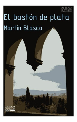 El Bastón De Plata, Martín Blasco, Ed. Norma - Zona Libre.