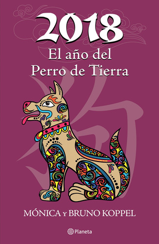 2018 El año del Perro de Tierra, de Koppel, Mónica. Serie Fuera de colección Editorial Planeta México, tapa blanda en español, 2017