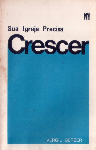 Livro: Sua Igreja Precisa Crescer - Vergil Gerber - 1977