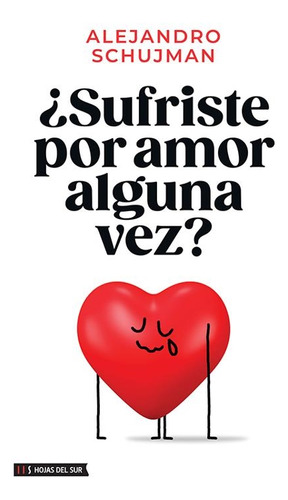 Libro Sufriste Por Amor Alguna Vez - Schujman, Alejandro